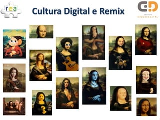 Cultura Digital e Remix
 