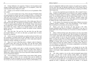 22                                                                                  Hebreos Capítulo 3                                                          11

 151    El dijo: Saldremos y los cegaremos. Tenían su vista tan perfecta como       atrás en la antigüedad), habló de muchas maneras a los padres por los profetas.
siempre la habían tenido, pero estaban ciegos a él. Les preguntó: ¿Todos Uds.       Así fue como Dios trajo Su Mensaje; probado por el Urim Tumim. Pero en
están buscando a Eliseo? Dijeron: Sí, señor.                                        estos postreros días ha hablado por Su Hijo Jesucristo; probado por Su Biblia.
 152    Vengan, yo les mostraré en dónde está él; ése era él guiándolos. Ellos      Allí lo tienen Uds.
no lo sabían.                                                                        63      Así que estas experiencias que el mundo dice: ¡Oh, es mental! ¡Caray!,
 153    Y esa es de la manera que es hoy. Cristo está aquí. El Espíritu Santo       nadie... Cuando ese Angel apareció, esa Luz allá en el río, cuando yo prediqué
está aquí haciendo las mismas cosas que El siempre ha hecho, y el mundo está        mi primer avivamiento aquí en la esquina, y estábamos bautizando a toda esa
ciego a ello. Ellos no lo saben. Oh, yo-yo no sé nada acerca de eso; mi pastor...   gente...Yo creo, Hermano Fleeman, que Ud. hubo de haber estado, y la...Yo no
¡Oh, pobre gente decrépita! ¿Ven lo que quiero decir? Ellos están ciegos a ello.    recuerdo si Ud. estaba aquí o no en ese entonces. ¿Cuántos estaban aquí
No lo saben. Dios está guiando.                                                     cuando-cuando la Luz apareció en el río? ¿Hay alguno de los de antaño aquí?
                                                                                    Sí, algunos de ellos, cuando apareció aquí en el río.
 154    Ahora, ellos llegaron al desierto de Sin. Allí no había agua. Dios ya lo
había provisto todo. Oh, y encontraron un estanque de agua, y dijeron: Este es.      64     Y ellos dijeron: Fue solamente una ilusión óptica. Muchos de nosotros
Y ellos ni siquiera pudieron probarla. Oh, era terrible. ¡Caray, está-está peor     estábamos parados, mirándola, y allí venía descendiendo. Y años después,
que el sulfuro puro! ¿Ven?, al igual que huevos podridos, Uds. saben. ¡Caray,       Dios lo probó por el ojo mecánico de una cámara. Es verdad.
está terrible! Era veneno. Ahora, era el llamado desierto de Sin. Muchas             65    Bueno, ¿es-es algo de ficción? ¿Es algo que-que...? No, señor.
palmas crecen allí, y el manantial en donde esas palmas crecían. Entonces           Estamos tomándolo aquí mismo de la Biblia y mostrándoles a Uds. que es el
Moisés dijo: No...                                                                  mismo Señor Jesús. El hace la misma cosa. Su acción es la misma. Su poder es
 155    Pero Dios dijo: ¨Por qué Uds....Por qué ellos...Por qué Me están            el mismo.
provocando? Bueno, si Yo hice eso allá atrás, ¿no puedo hacer lo mismo               66      Miren, el último domingo aquí; allá acostado en mi cama, nunca había
acerca de esta situación?                                                           visto al hombre en mi vida, apareció y dijo: Hay un hombre en el tabernáculo,
 156    Si El lo sacó de una enfermedad, ¿no podrá sacarlo de otra? El lo sacó      y él es canoso, mejor dicho, tiene cabello negro, encaneciéndose. El está ciego
de un problema, ¿no podrá sacarlo de otro? ¡Bendito sea Dios, si El me sacó         y no puede caminar; él está en una silla de ruedas. Un hombre de cabello
del pecado, El puede sacarme de la tumba! ¡El es Dios! ¿Qué puede importar?         negro, lo envió acá; un doctor, el Doctor Ackerman, un hombre de cabello
Solamente continúe; mantenga sus ojos en El.                                        negro, un hombre Católico, lo envió. El hombre sentado allí, y ASI DICE EL
                                                                                    SEÑOR, se levantó, salió con su vista y todo. ¿Qué lo hizo? Aquí está el
 157    Dijo: Si Yo cerré el Mar Rojo detrás, y ahogué a todos los Egipcios,        mismo Angel. El mismo que tumbó a Pablo en el camino yendo a Damasco,
¿no pudiera hacer algo acerca de esta agua? ¿Por qué Me hacen enojar                vive en Su Iglesia y Su gente hoy. Es Escritura comparándose con Escritura;
respecto a eso? ¡Oh, su incredulidad! Uds. Me provocan a ira, por causa de          esa es de la manera que debe de ser.
incredulidad.
                                                                                     67     Oh, tenemos los tibios. Entraremos a eso después de un rato. Oh,
 158    Ahora, la palabra usada aquí, es pecado, provocaron, hicieron...La          tenemos una gran cosa delante de nosotros, si tan sólo podemos entrar en ello
razón que ellos lo hicieron, es porque no creyeron. Ellos nunca salieron y          ahora, y en la noche. Ahora, empezamos a entrar en las aguas profundas, en
jugaron a los dados, y cosas como esas. Nunca se metieron con la esposa de          donde uno...
alguien más, y dijeron mentiras. Eso no era lo que ellos estaban haciendo. Pero
eso no es pecado para empezar.                                                       68     Uds. saben, cuando yo era un niño, tenía una pequeña laguna detrás
                                                                                    del lugar, y yo iba allí. Y todos nosotros siendo niñitos, nos metíamos
 159    Vivir en adulterio no es pecado. Fumar, mascar tabaco, beber, apostar,      desnudos; pequeños, como de seis, siete años de edad. Y nosotros...El agua
maldecir, y jugar y demás; eso no es pecado. Esos son los atributos de              estaba como así de profunda. No era más honda que un revolcadero de cerdo.
incredulidad. Ud. hace eso porque Ud. es un incrédulo. Si Ud. es un creyente,       Y yo tenía una caja de jabón allí. Y yo enseñaba que podía echar clavados, me
Ud. no hace eso. Esa es la razón que Jesús dijo: El que oye Mis Palabras y cree     agarraba mi nariz y salpicaba, me lanzaba de esa manera. Y mi pancita
 