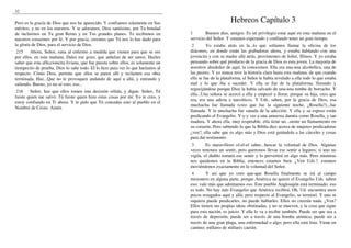 32

Pero es la gracia de Dios que nos ha aparecido. Y confiamos solamente en Sus                              Hebreos Capítulo 3
méritos, y no en los nuestros. Y te adoramos, Dios santísimo, por Tu bondad
de incluirnos en Tu gran Reino y en Tus grandes planes. Te recibimos en             1       Buenos días, amigos. Es un privilegio estar aquí en esta mañana en el
nuestros corazones por fe. Y por gracia, creemos que Tú nos lo has dado para        servicio del Señor. Y estamos esperando y confiando tener un gran tiempo.
la gloria de Dios, para el servicio de Dios.                                         2       Yo estaba atrás en la...lo que solíamos llamar la oficina de los
 215    Ahora, Señor, sana al enfermo a medida que vienen para que se ore           diáconos, en donde están las grabadoras ahora, y estaba hablando con una
por ellos, en esta mañana. Dales ese gozo, que anhelan de ser sanos. Hazles         jovencita y con su madre allá atrás, provinientes de Joliet, Illinos. Y yo estaba
saber que esta afliccioncita liviana, que fue puesta sobre ellos, es solamente un   pensando sobre qué producto de la gracia de Dios es esta joven. La mayoría de
tiempecito de prueba. Dios lo sabe todo. El lo hizo para ver lo que haríamos al     nosotros alrededor de aquí, la conocemos. Ella era una-una alcohólica, una de
respecto. Cómo Dios, permite que ellos se paren allí y reclamen esa obra            las peores. Y yo nunca tuve la historia clara hasta esta mañana, de que cuando
terminada. Haz...Que no te provoquen andando de aquí a allá, y entrando y           ella se fue de la plataforma, el Señor le había revelado a ella todo lo que estaba
saliendo. Bueno, yo no sé esto, eso...                                              mal y lo que iba a suceder. Y ella se fue de la plataforma, llorando y
                                                                                    regocijándose porque Dios la había salvado de una-una tumba de borracho. Y
 216    Señor, haz que ellos tomen una decisión sólida, y digan: Señor, Tú
                                                                                    ella...Una señora se acercó a ella y empezó a llorar, porque su hija, creo que
fuiste quien me salvó. Tú fuiste quien hizo estas cosas por mí. Yo te creo, y
                                                                                    era, era una adicta a narcóticos. Y Uds. saben, por la gracia de Dios, esa
estoy confiando en Ti ahora. Y te pido que Tú concedas esto al pueblo en el
                                                                                    muchacha fue llamada (creo que fue la siguiente noche, ¿Rosella?)...fue
Nombre de Cristo. Amén.
                                                                                    llamada. Y la muchacha fue sanada de la adicción. Y ella y su esposo están
                                                                                    predicando el Evangelio. Y-y-y ver a una amorosa damita como Rosella, y tan
                                                                                    madura. Y ahora ella, muy respetable, ella tiene un...siente un llamamiento en
                                                                                    su corazón. Pero sabiendo lo que la Biblia dice acerca de mujeres predicadoras
                                                                                    ¿ven?, ella sabe que es algo más y Dios está guiándola a las cárceles y cosas
                                                                                    para dar testimonio.
                                                                                     3       Es maravilloso el-el-el saber...buscar la voluntad de Dios. Algunas
                                                                                    veces tenemos un sentir, pero queremos llevar ese sentir a lugares; si uno no
                                                                                    vigila, el diablo tomará ese sentir y lo pervertirá en algo más. Pero mientras
                                                                                    nos quedemos en la Biblia, entonces estamos bien. ¿Ven Uds.?, estamos
                                                                                    moviéndonos exactamente en la voluntad del Señor.
                                                                                     4       Y así que yo creo que-que Rosella finalmente se irá al campo
                                                                                    misionero en alguna parte, porque América no quiere el Evangelio Uds. saben
                                                                                    eso; vale más que admitamos eso. Este pueblo Anglosajón está terminado; eso
                                                                                    es todo. No hay más Evangelio que América recibirá. Oh, Ud. encuentra unos
                                                                                    pocos rezagados aquí y allá; pero respecto al Evangelio, se terminó. Y uno ni
                                                                                    siquiera puede predicarles, no puede hablarles. Ellos no creerán nada. ¿Ven?
                                                                                    Ellos tienen sus propias ideas obstinadas, y no se mueven, y la cosa que sigue
                                                                                    para esta nación, es juicio. Y ella lo va a recibir también. Puede ser que sea a
                                                                                    través de depresión; puede ser a través de una bomba atómica; puede ser a
                                                                                    través de una gran plaga, una enfermedad o algo; pero ella está lista. Viene en
                                                                                    camino; millares de millares caerán.
 