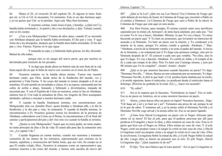 12                                                                                    Hebreos, Capítulo 7 #1                                                          65

66      Mateo el 20...el versículo 26 del capítulo 26...Si alguien lo tiene, léalo    407      ¿Qué es la Luz? ¿Qué era esa Luz blanca? Esa Columna de Fuego que
por mí, si Ud.-si Ud. lo encuentra. Un momento. Este es un tipo hermoso aquí,         salió delante de los hijos de Israel, la Columna de Fuego que encontró a Pablo en
y yo no quiero que Uds. se lo pierdan. Aquí está. Muy bien hermana.                   el camino a Damasco. La Columna de Fuego que sacó a Pedro de la cárcel, la
                 Y mientras comían, tomó Jesús el pan, y bendijo...(¿Qué era? La      Columna de Fuego que está aquí en esta noche.
batalla había terminado.)...lo partió y dio a sus discípulos, y dijo: Tomad, comed;   408      Ese Dios Eterno, para siempre, Él mismo caminó entre esos sacrificios
esto es mi cuerpo.                                                                    separados por la mitad ¡oh, hermano!, de atrás hacia adelante, por cada uno. "Así
67      ¿Ven a ese Melquisedec? Cientos de años antes, cuando El se encontró          es como Yo lo voy a hacer, Abraham. Mírame, lo que Yo voy a hacer. Yo estoy
con Abraham después que la batalla había terminado, El dio pan y vino. Y aquí         haciendo un pacto aquí. Y Yo haré un juramento, que levantaré un Intercesor de
Jesús da a los discípulos, después que la batalla dura había terminado, El les dio    acuerdo a la Simiente. Yo haré un pacto con la muerte, y Yo condenaré a la
pan y vino. Fíjense. Fíjense en lo que sigue:                                         muerte en la carne, porque Yo mismo vendré a quitarla. Abraham..." Dijo:
                                                                                      "Abraham, a través de tu Simiente vendrá, y tú serás el padre del mundo. A través
                Y tomando la copa, y-y habiendo dado gracias, les dio, diciendo:      de tu Simiente, y no solamente por ti Yo hago esta promesa contigo, sino por tu
Bebed de ella todos;                                                                  Simiente después de ti". Él conoció a cada uno que vendría. "No ellos, sino lo
                porque esto es mi sangre del nuevo pacto, que por muchos es           que Yo hago. Yo voy a hacerlo, Abraham. Yo confié en Adán, y él rompió el de
derramada para remisión de los pecados.                                               él; y cada uno rompe el de ellos. Pero Yo haré este Conmigo mismo, y juro por
                 Y os digo que desde ahora no beberé más de este fruto de la vid,     Mí mismo que Yo lo cumpliré". ¡Amén! ¡Amén! ¡Amén!
hasta aquel día en que lo beba de nuevo con vosotros en el reino de mi Padre.         409     ¿Qué es lo que nosotros hacemos cuando hacemos un pacto? Yo digo:
68      Nosotros estamos en la batalla ahora mismo. Vamos tras nuestro                "Hermano Neville..." Ahora, fíjense en esto solamente por un momento. Yo digo:
hermano caído, que Dios, desde antes de la fundación del mundo, vio y                 "Hermano Neville, le diré lo que haré: si Ud. predica hasta mañana por la noche,
predestinó a Vida Eterna. Y las cosas del mundo lo tienen atrapado a él en un         y la noche siguiente, hasta el miércoles, yo predicaré desde el miércoles hasta el
remolino. El está metido en sociedades y clases, él y su esposa, caminando por las    domingo. [Porción no grabada en la cinta.-Ed.] ¿...hacer ese acuerdo?
calles de arriba a abajo, fumando y bebiendo y divirtiéndose, tratando de             410     "Sí, señor".
encontrar paz. Y con el Espíritu de Cristo en nosotros, como lo fue en Abraham,       411     Así es la manera que lo hacemos. "Estrécheme su mano". Eso es todo.
salimos tras él. Con toda la armadura de Dios, los Angeles de Dios acampados          Eso es un pacto en América; así es como nosotros hacemos un pacto.
alrededor, salimos a rescatar a nuestro hermano caído.
                                                                                      412     Ahora, ¿cómo hacen ellos un pacto en Japón? Nosotros hacemos...Digo:
69      Y cuando la batalla finalmente termine, nos encontraremos con                 "Ud. haga así y así y yo haré así y así". Tomamos una pizca de sal, porque la sal
Melquisedec otra vez ¡bendito Dios!, quien bendijo a Abraham allá, y le dio la        es lo que da sabor. Y tomamos sal, y yo la arrojo sobre el Hermano Neville y el
bendición, y le dio pan y vino, la comunión. Y cuando la batalla termine, lo          Hermano Neville coge sal-sal y la arroja sobre mí. Eso es un pacto ligando.
encontraremos a El. Nosotros quienes somos los herederos de la promesa de
Abraham, coherederos con Cristo en el Reino, lo encontraremos a El al final del       413      ¿Cómo hizo David Livingstone un pacto con el Negro Africano para
camino y participaremos del pan y del vino otra vez cuando la batalla se termine.     entrar en su tierra? Él fue al jefe, para que él pudiera atravesar por allí para
                                                                                      predicar el Evangelio y hacer la obra, y ellos tomaron un vaso de vino. Este es el
70      ¿Quién es este Melquisedec? Aquel que no tenía padre, no tenía madre,         pacto que hizo con el Negro en África: Ellos tenían un vaso de vino. Y el jefe
no tenía principio de días o fin de vida, El estará allá para dar la comunión otra    Negro, cortó sus propias venas y la sangre la vertió en este vaso de vino, y David
vez. ¿Lo captan Uds.?                                                                 Livingstone cortó sus propias venas y la sangre la vertió en el vaso de vino. Ellos
71      Cuando llegamos en ciertas noches, cuando nos reunimos y tomamos              la revolvieron; Livingstone bebió la mitad de ello, y el jefe Negro bebió la mitad
comunión de las manos de los ministros, representando que creemos en la               de ello. Luego ellos se dieron un presente uno al otro. El jefe Negro...David
muerte, sepultura, y resurrección del Señor Jesús, que ese velo, Su cuerpo en el      Livingstone dijo: "¿Qué requieres tú de mí?"
que El estaba velado, Dios...Nosotros la tomamos como un representativo que           414     Él dijo: "Ese saco blanco que tú traes puesto". Así es que Livingstone se
estamos muertos a las cosas del mundo, y hemos sido nacidos de nuevo del
 