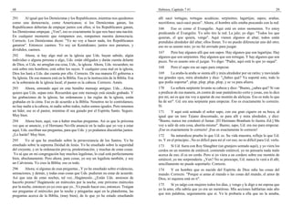 48                                                                                     Hebreos, Capítulo 7 #1                                                              29

291     Al igual que los Demócratas y los Republicanos, mientras nos quedemos          allí sacó tortugas; tortugas acuáticas; serpientes; lagartijas; sapos; arañas;
como una democracia, como Americanos; si los Demócratas ganan, los                     necróforos; sacó-sacó peces". Ahora, el hombre sólo estaba pescando con la red.
Republicanos deberían de empujar juntos con ellos; si los Republicanos ganan,          166     Eso es como el Evangelio. Aquí está en estos momentos. Yo estoy
los Demócratas empujan. ¿Ven?, eso es exactamente lo que nos hace una nación.          predicando el Evangelio. Yo sólo tiro la red. La jalo; yo digo: "Todos los que
En cualquier momento que rompamos eso, rompemos nuestra democracia.                    quieran, el que quiera, venga". Aquí vienen algunos al altar; todos están
Correcto. Los Demócratas dicen: "Yo no voy a hacer nada, los Republicanos              prendidos alrededor del altar; ellos lloran. Yo no puedo diferenciar uno del otro;
ganaron". Entonces caemos. Yo soy un Kentukiano; juntos nos paramos, y                 eso no es asunto mío; yo no fui enviado para juzgar.
divididos, caemos.
                                                                                       167     Pero hay algunos allí que son sapos. Hay algunos que son lagartijas. Hay
292      Ahora, si hay algo mal en la iglesia que Uds. hayan sabido, algún             algunos que son serpientes. Hay algunos que son tortugas. Y hay algunos que son
individuo o alguna persona o algo, Uds. están obligados y darán cuenta delante         peces. No es asunto mío el juzgar. Yo digo: "Padre, aquí está lo que yo saqué".
de Dios, si Uds. no arreglan esa cosa, Uds., la iglesia. Ahora, Uds. recuerden; no
está sobre mis hombros; está sobre los suyos. Y cualquier cosa mal en la iglesia,      168     Pero el sapo era un sapo para empezar.
Dios los hará a Uds. dar cuenta por ello. Correcto. De esa manera Él gobierna a        169     La araña-la araña se sienta allí y mira alrededor por un ratito; y moviendo
Su Iglesia. De esa manera está en la Biblia. Esa es la instrucción de la Biblia. Esa   sus grandes ojos, mira alrededor y dice: "¿Sabes qué? Ya soporté esto, todo lo
es la soberanía de la iglesia local; el pastor es la cabeza. Correcto. Amén.           que podía soportar", plop, plop, plop, plop, y se va para afuera.
293      Ahora, entrando aquí en este bendito mensaje antiguo. Uds....Ahora,           170     La señora serpiente levanta su cabeza y dice: "Bueno, ¿sabes qué? Si van
quiero que Uds. sepan esto. Recuerden que este mensaje está siendo grabado. Y          a predicar de esa manera, en contra de usar pantaloncito corto y cosas, eso lo dice
las grabaciones de la iglesia, las ordenanzas y las reglas de la iglesia, están        por mí, así es que me voy a apartar de ese montón de aleluyas. Eso es todo lo que
grabadas en la cinta. Eso es de acuerdo a la Biblia. Nosotros no lo controlamos;       ha de ser". Ud. era una serpiente para empezar. Eso es exactamente lo correcto.
no hay nadie a la cabeza, ni nadie sobre todos, todos somos iguales. Pero tenemos      Sí.
un líder, ese es el pastor, mientras él sea guiado por el Espíritu Santo. Seguro.      171     Y aquí está sentado el señor sapo, con ese gran cigarro en su boca, al
Muy bien.                                                                              igual que un toro Tejano descornado, se para allí y mira alrededor, y dice:
294     Ahora bien, aquí, van a haber muchas preguntas. Así es que la próxima          "Bueno, nunca me condenó el fumar. [El Hermano Branham lo ilustra.-Ed.] Me
vez que se anuncie, y el Hermano Neville anuncie en la radio que yo voy a estar        voy a salir de esta cosa, ahorita mismo". Bueno, sapo, Ud. era eso para empezar.
aquí, Uds. escriban sus preguntas, para que Uds. y yo podamos discutirlas juntos.      ¡Eso es exactamente lo correcto! ¡Eso es exactamente lo correcto!
¿Lo harán? Muy bien.                                                                   172      Su naturaleza prueba lo que Ud. es. Su vida muestra, refleja lo que Ud.
295     Yo sé que he enseñado sobre la perseverancia de los Santos. Yo he              es. Y en el principio...No es difícil para mí el ver eso; no es difícil para Ud. verlo.
enseñado sobre la suprema Deidad de Jesús. Yo he enseñado sobre la seguridad           173      Si Ud. fuera con Roy Slaughter (un granjero sentado aquí), y yo viera los
del creyente, y en la ordenación previa, predestinación, y muchas de estas cosas.      cerdos en un montón de estiércol, comiendo estiércol, yo no pensaría nada malo
 Yo sé que en mi congregación hay muchos legalistas, lo cual está perfectamente        acerca de eso; él es un cerdo. Pero si yo viera a un cordero sobre ese montón de
bien, absolutamente. Pero ahora, para cosas, yo soy un legalista también, y soy        estiércol, yo me sorprendería. ¿Ven? No se preocupe, Ud. nunca lo verá a él allí;
un Calvinista. Yo creo la Biblia; eso es todo.                                         sencillamente no puede soportarlo. Correcto.
296      Ahora, si algunas de esas preguntas...Y yo he enseñado sobre evidencias,      174     Y un hombre que es nacido del Espíritu de Dios odia las cosas del
sensaciones, y demás, y todas esas cosas que Uds. pudieran no estar de acuerdo.        mundo. Correcto. "Porque si amas al mundo o las cosas del mundo, el amor de
Así que una de estas noches, tal vez...Hagámoslo...¿Están Uds. ansiosos de             Dios, ni siquiera está en ti".
hacerlo pronto? Hagámoslo un miércoles por la noche, este próximo miércoles
                                                                                       175     Si yo salgo con mujeres todos los días, y vengo y le digo a mi esposa que
por la noche, entonces yo-yo creo que yo...Yo puedo hacer eso, entonces. Traigan
                                                                                       yo la amo, ella sabría que yo era un mentiroso. Mis acciones hablarían más alto
sus preguntas el miércoles por la noche y pónganlas aquí en la plataforma, las
                                                                                       que mis palabras, seguramente que sí. Yo le probaría a ella que no la amaba,
preguntas acerca de la Biblia, (muy bien), de lo que yo he estado enseñando
 