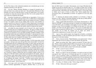 34                                                                                     Hebreos, Capítulo 7 #1                                                        43

de Uds. Pero miren, si Uds. solamente aceptaran esto y entendieran que no estoy        hace tan difícil aquí en la ciudad...Sinceramente, yo-yo tengo dificultad todo el
tratando de decirles a Uds. algo que...                                                tiempo al orar por los enfermos aquí, o-o...Yo le digo a la gente esto; les digo:
202     Ud. dice: "Bueno, Hermano Branham, yo siempre he pensado que yo                "Bien, el Señor los ha sanado. Jesús los sanó cuando Él murió por Uds. hace mil
tenía que hacer esto y tenía que hacer eso". Hay tanta-tanta diferencia en ello,       novecientos años. Allí mismo Uds. fueron sanados. Ahora, el...Por lo que a Dios
hermano, en lo que Ud. tiene que hacer y lo que Ud. quiere hacer. Ud. es salvo,        se refiere, por lo que a Cristo se refiere, Uds. fueron sanados hace mil
no porque Ud. tenía una cosa que hacer por ello; Ud. es salvo porque Dios lo           novecientos años. Su enfermedad se terminó. Se requiere la fe de Uds. para
salvó antes de la fundación del mundo.                                                 hacerlo".
203      Escuchen. Escuchen esto. La Biblia dice en Apocalipsis...Yo los voy a         252     Y entonces esa persona puede continuar y no aliviarse; y luego la
llevar a Uds. ahora, desde el principio hasta el fin. La Biblia dice en Apocalipsis    persona va y dice: "Bueno, el Hermano Branham me dijo que yo había sanado".
que cuando la bestia vino, él engañó a todos los que estaban en la tierra. La bestia   ¿Ven?, yo le estoy diciendo a Ud. lo que Dios dijo.
lo hizo. "El engañó a todos los que estaban sobre la tierra, cuyos nombres no          253     Ahora, cuando habla directamente a una persona, directamente es, "ASI
estaban escritos en el Libro de la Vida del Cordero (desde que el avivamiento          DICE EL SEÑOR", en una cierta cosa que va a suceder, eso le debería de probar
empezó; ¿suena eso bien? Bueno, desde que el-el predicador predicó ese sermón          a Ud. allí mismo, que su sanidad ya está segura. Su fe la ha sellado. ¿Ve?, la
poderoso; desde que ese hombre fue sanado), desde la fundación del mundo".             promesa es suya. No es mi palabra; es la Palabra de Dios que Ud. ya ha sido
204     ¿En dónde fue Jesús inmolado? ¿En el Calvario? ¡No, señor! Jesús fue           sanado. ¿Ve? Pero Ud...De alguna manera u otra, yo-yo no puedo hacer que
inmolado desde antes de la fundación del mundo. "He aquí el Cordero de Dios            penetre aquí en la gente de Jeffersonville. Yo-yo simplemente no puedo hacerlo
que fue inmolado desde antes de la fundación del mundo". Dios en el principio,         que suceda. Yo sé...Trato de explicar eso lo mejor que puedo, y
cuando El vio el pecado, El vio lo que había sucedido, El habló la Palabra y Jesús     simplemente-simplemente no sucede; eso es todo. Yo digo...
fue inmolado desde antes de la fundación del mundo. Y toda persona fue salva,          254     Aquí, no hace mucho tiempo, fui al hogar de un hombre, y el hombre
fue salva (de acuerdo a la Biblia), cuando el Cordero fue inmolado en la mente         estaba muriéndose. Y ellos me llamaron para que fuera a orar por él. El doctor
de Dios, desde antes de la fundación del mundo, Uds. ya estaban incluídos en la        dijo que no viviría hasta mañana.
salvación. Así que, ¿qué van Uds. a hacer al respecto?                                 255    Entré, y él joven me dijo: "Señor Branham, yo no quiero morir". ¡Claro!,
205     ¡Es Dios! Bendito sea el Nombre del Señor. "Es Dios quien obra; no del         seguramente que el joven no quería. Él tenía una familia, dos hijos allí.
que quiere, o del que corre, pero del que Dios tiene misericordia". Si Jesús fue       256      Bueno, me incliné; dije: "Mire, ¿quién es su doctor?" Él me lo dijo. Yo
inmolado desde antes de la fundación del mundo, se tomó cuatro mil años antes          dije: "Bueno, el doctor pudiera haberle dicho a Ud. que-que Ud. iba a morir, pero
que realmente sucediera. Pero cuando Dios lo habló allá, cada Palabra de Dios es       Dios no le ha dicho todavía que Ud. va a morir". Yo dije: "Ahora, de acuerdo a
firme. Es inmutable; es indivisible; no puede fallar. Y cuando Dios inmoló al          la Biblia, Ud. ya ha sido sanado, porque Jesús murió por su sanidad".
Hijo desde antes de la fundación del mundo, El fue tan inmolado entonces como
cuando El lo fue en el Calvario. Es un producto terminado, cuando Dios lo habla.       257     Él dijo: "¿Cree Ud. que yo sanaré?"
Y recuerden, cuando el Cordero fue inmolado, la salvación de Uds. fue incluída         258     Yo dije: "Yo lo creo absolutamente".
en el Sacrificio, porque la Biblia dice que sus nombres estaban escritos en el         259      Bueno, si yo fuera a orar por un hombre, y no usará esa clase de fe para
Libro de la Vida del Cordero, desde antes de la fundación del mundo. ¿Qué de           creer por él, sino: "¡Oh, no, no, si el doctor dijo que Ud. va a morir, Ud. va a
eso? Entonces, ¿qué vamos a hacer nosotros? Es Dios que muestra misericordia.          morir!" "¡Eso es un hecho!" Ahora, ¿se imaginan Uds. a tal persona venir a orar
Es Dios que lo llamó a Ud. Es Dios que lo escogió a Ud. en Cristo desde antes          por los enfermos? Yo no hubiera querido a esa persona en mi casa para que orara
de la fundación del mundo. Jesús dijo: "Vosotros nunca-vosotros nunca me               por mí. Yo hubiera querido a alguien que aun si él lo viera o no lo viera, se
escogisteis a Mí; Yo os escogí a vosotros. Y os conocí desde antes de la               hubiera agarrado de la fe y se hubiera parado en la promesa por mí. Correcto.
fundación del mundo". Allí lo tienen Uds.
                                                                                       260     Y yo dije...él...Oramos; yo dije: "Ahora, tenga confianza".
206     Así es que, ¿ven?, eso le quita a Ud. el temor. "Oh, me pregunto, si yo
                                                                                       261     Él dijo: "¿Me quiere decir que yo sanaré?"
pudiera continuar agarrándome, lo lograría. ¡Bendito Dios!, si yo tan sólo
 
