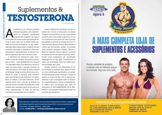 Suplementos &

Testosterona

Por Karen Moreno

testosterona é um hormônio esteroide

A

Existem suplementos alimentares que são uti-

(derivado da gordura, mais especifica-

lizados com o intuito de estimularem a produção

mente do colesterol) naturalmente

endógena de testosterona; ou seja, a testosterona

produzido pelo organismo do homem

produzida pelo nosso próprio organismo. Em vá-

e da mulher. No homem existe uma produção cer-

rios suplementos para ganho de massa muscular,

ca de 30 vezes maior que na mulher. Sendo, por-

por exemplo, encontram-se substâncias como Tri-

tanto um hormônio androgênico, ou seja, respon-

bulus Terrestris, Mucuna Pruriens, Maca Peruana e

sável pela diferenciação sexual na espécie humana.

Crisina; que teoricamente auxiliam no aumento

É também importante no anabolismo celular, pro-

desta produção endógena (Tribulus, Mucuna e

porcionando o desenvolvimento de diversos teci-

Maca) ou impedem (Crisina e Maca) a conversão

dos do organismo, tais como músculos e ossos.

de testosterona em estrógeno (hormônio femini-

A deficiência de testosterona pode comu-

lizante). Esses suplementos são considerados

mente ocorrer em situações de estresse (psicoló-

adaptogênicos, ou seja, agem “normalizando” os

gico ou físico – como atividade física em excesso)

níveis, não aumentando além dos limites possí-

e na obesidade severa. Essa deficiência resulta em

veis permitidos pelo corpo.

perda de massa óssea e muscular, aumento da

Aqueles indivíduos com dificuldades em ob-

massa de gordura, diminuição da libido, redução

ter resultados na atividade física, apesar de esta-

da fertilidade, fadiga excessiva, dentre outros pro-

rem com a alimentação equilibrada e com ativida-

blemas de saúde. A reposição deste hormônio

de física adequada podem investigar a relação do

pode trazer benefícios para indivíduos com defici-

estresse ou excesso de peso com os níveis de tes-

ência, no entanto, o principal tratamento, ou tra-

tosterona. E após investigação pode ser necessá-

tamento inicial, seria a redução ou extinção do

rio a suplementação ou mesmo acompanhamen-

estímulo primário causador desta deficiência. Vale

to médico para normalização dos níveis de

ressaltar que a reposição a partir de hormônios na

testosterona. A SUA ALIMENTAÇÃO FAZ A DIFE-

forma medicamentosa só pode ser prescrita,

RENÇA, e a orientação multidisciplinar pode tra-

orientada e acompanhada por um médico!

zer ainda mais benefícios!

Karen Moreno é nutricionista formada pela Universidade de Brasília, Especialista
em Nutrição Esportiva pela Universidade Gama Filho e Sócia-proprietária de
Clínica 449 – Nutrição esportiva - desde 2001.
Contato: 61 9261-2778 ou revistaposiatividade@yahoo.com.br
12

13

 