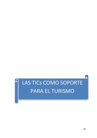 33 
LAS TICs COMO SOPORTE PARA EL TURISMO  