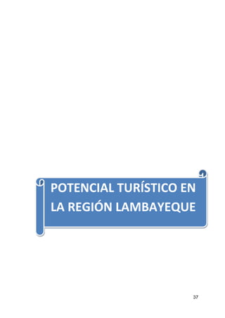 37 
POTENCIAL TURÍSTICO EN LA REGIÓN LAMBAYEQUE  