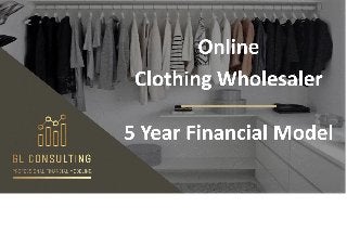 Online Clothing Wholesaler - 5 Year Financial Model