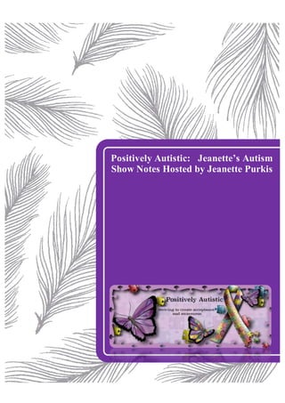 Positively Autistic: Jeanette’s Autism
Show Notes Hosted by Jeanette Purkis
 
