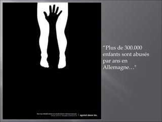 “ Plus de 300.000 enfants sont abusés par ans en Allemagne…" 