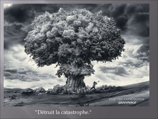 “ Détruit la catastrophe." 