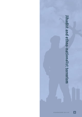 SITUATION REPORT 2019 | FIS 35
Jihadist
and
ethno-nationalist
terrorism
 