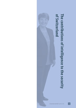 SITUATION REPORT 2019 | FIS 5
The
contributions
of
intelligence
to
the
security
of
Switzerland
 