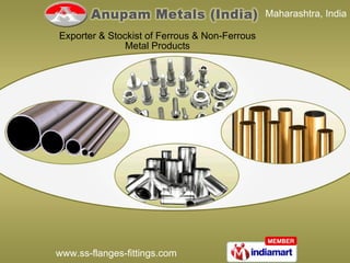 Maharashtra, India Exporter & Stockist of Ferrous & Non-Ferrous Metal Products 