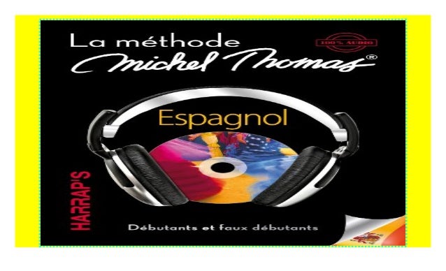 TÉLÉCHARGER MÉTHODE HARRAPS MICHEL THOMAS ESPAGNOL DÉBUTANT GRATUITEMENT ESPAGNOL HARRAPS MICHEL THOMAS TÉLÉCHARGER DÉBUTANT GRATUITEMENT MÉTHODE