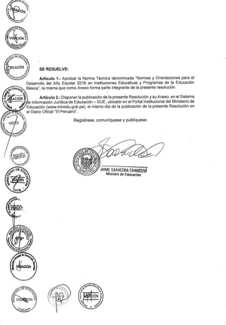 Normas y Orientaciones para el Desarrollo del Año Escolar 2016 en Instituciones Educativas y Programas de la Educación Bás...