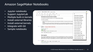 32© 2020 Amazon Web Services, Inc. or its affiliates. All rights reserved |
Amazon SageMaker Notebooks
• Jupyter notebooks...