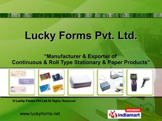 Lucky Forms Pvt. Ltd. “ Manufacturer & Exporter of  Continuous & Roll Type Stationary & Paper Products” 