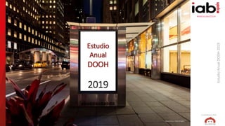 #IABEstudioDOOH
EstudioAnualDOOH2019
ELABORADO POR:
(hocus-focus / Getty Images)
Estudio
Anual
DOOH
2019
 