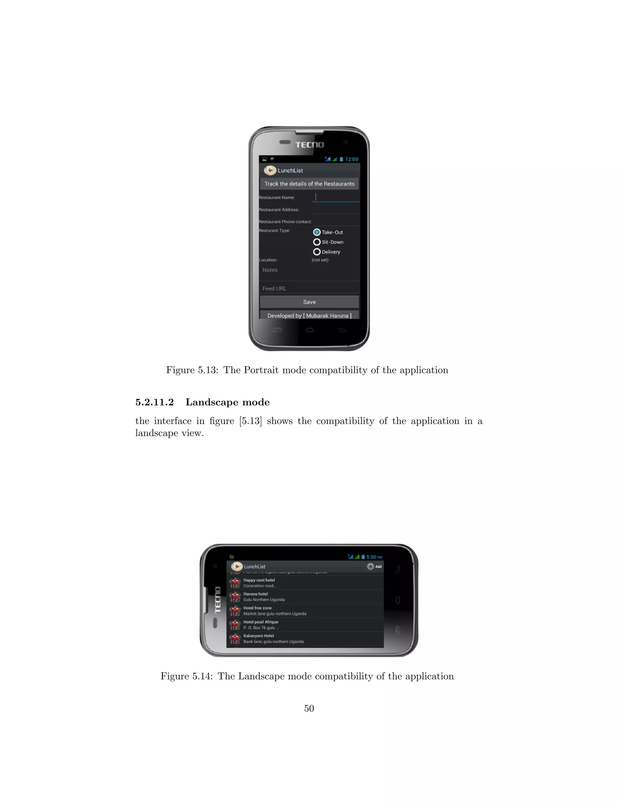 Figure 5.13: The Portrait mode compatibility of the application
5.2.11.2 Landscape mode
the interface in ﬁgure [5.13] shows the compatibility of the application in a
landscape view.
Figure 5.14: The Landscape mode compatibility of the application
50
 