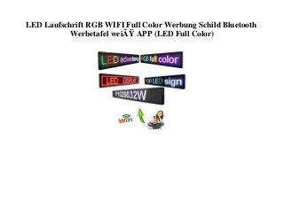 LED Laufschrift RGB WIFI Full Color Werbung Schild Bluetooth
Werbetafel weiÃŸ APP (LED Full Color)
 