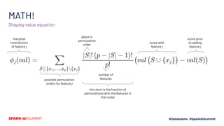 MATH!
marginal
contribution
of feature j
score with
feature j
score prior
to adding
feature j
number of
features
this term is the fraction of
permutations with the features in
that order
Shapley value equation
place in
permutation
order
possible permutation
orders for feature j
 
