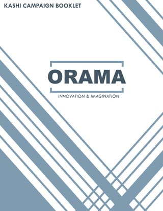 ORAMA
KASHI CAMPAIGN BOOKLET
INNOVATION & IMAGINATION
 