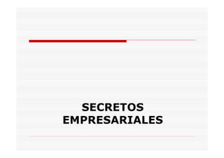 SECRETOS
EMPRESARIALES
 