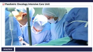 Paediatric Oncology Intensive Care Unit
2018/2019
 