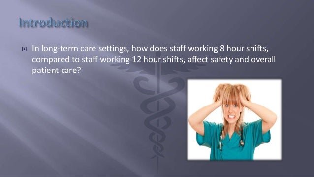 8 Versus 12 Hour Shifts 8 Versus 12 Hour Shifts