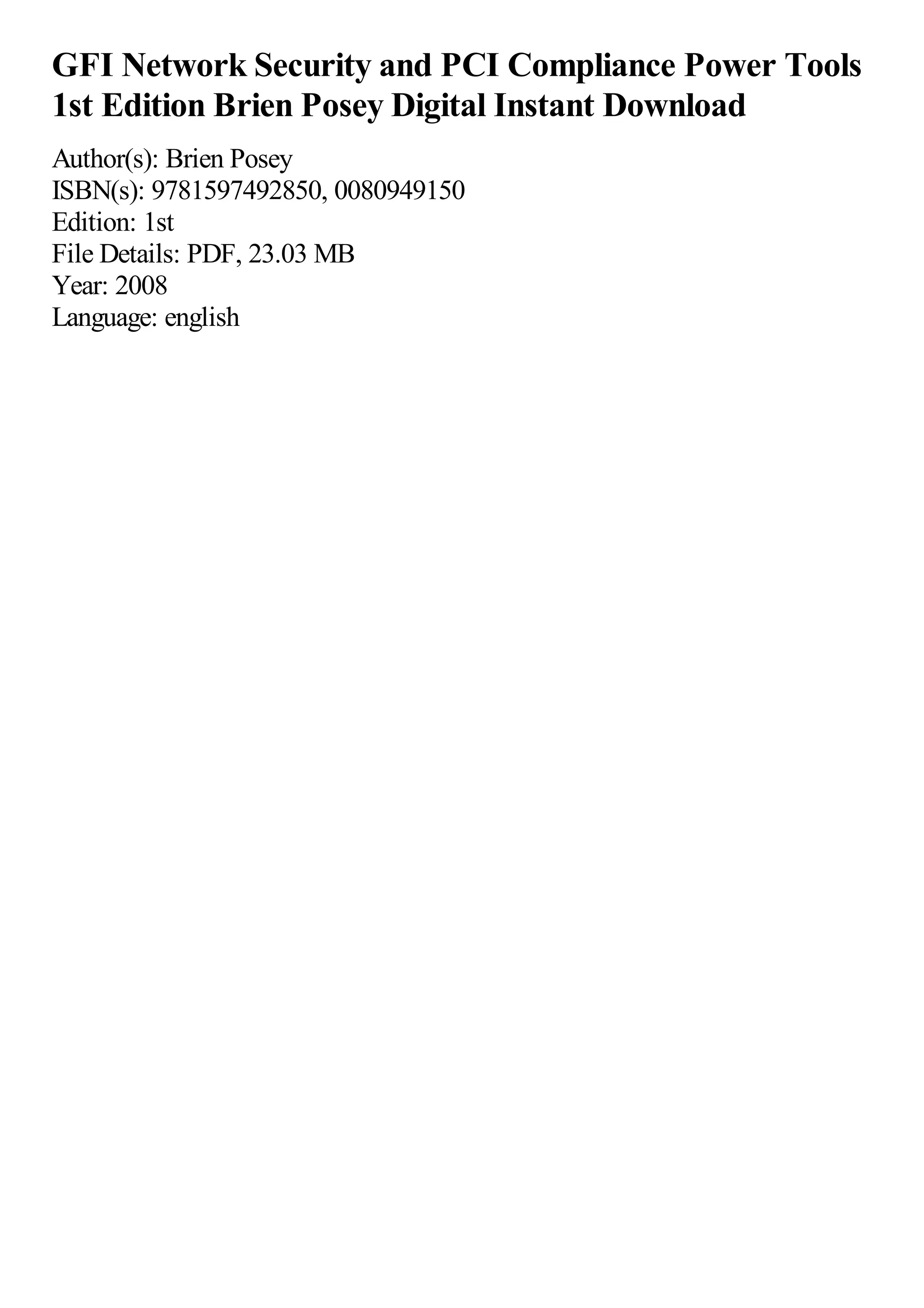 GFI Network Security and PCI Compliance Power Tools
1st Edition Brien Posey Digital Instant Download
Author(s): Brien Posey
ISBN(s): 9781597492850, 0080949150
Edition: 1st
File Details: PDF, 23.03 MB
Year: 2008
Language: english
 