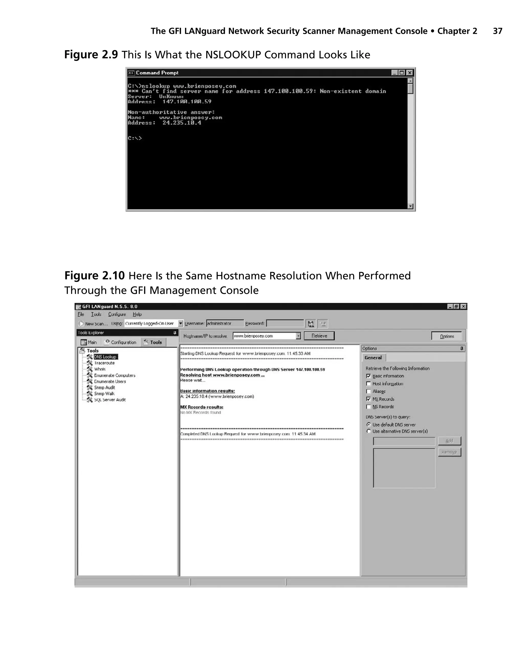 The GFI LANguard Network Security Scanner Management Console • Chapter 2 37
Figure 2.10 Here Is the Same Hostname Resolution When Performed
Through the GFI Management Console
Figure 2.9 This Is What the NSLOOKUP Command Looks Like
 