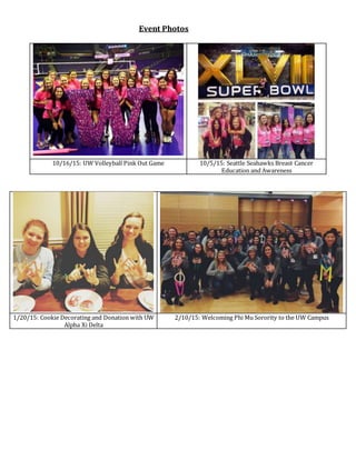 Event Photos
10/16/15: UW Volleyball Pink Out Game 10/5/15: Seattle Seahawks Breast Cancer
Education and Awareness
1/20/15: Cookie Decorating and Donation with UW
Alpha Xi Delta
2/10/15: Welcoming Phi Mu Sorority to the UW Campus
 