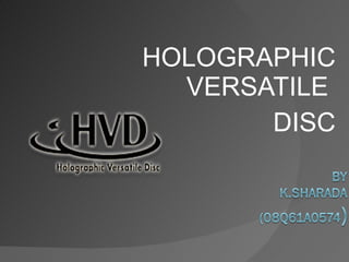 HOLOGRAPHIC VERSATILE  DISC 