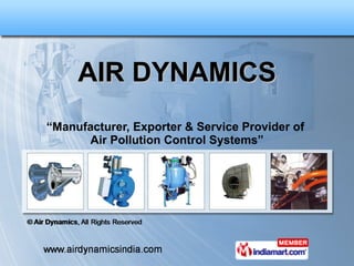 AIR DYNAMICS “ Manufacturer, Exporter & Service Provider of  Air Pollution Control Systems” 