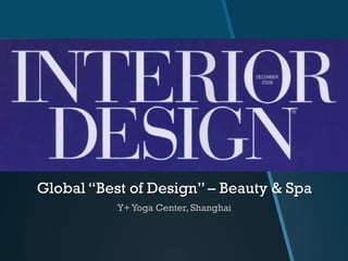 Global “Best of Design” – Beauty & Spa
Y+Yoga Center, Shanghai
 