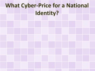 What Cyber-Price for a National
          Identity?
 