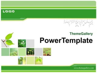 L/O/G/O 
ThemeGallery 
PowerTemplate 
www.themegallery.com 
 