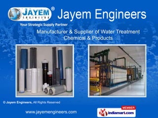 Manufacturer & Supplier of Water Treatment
                                Chemical & Products




© Jayem Engineers, All Rights Reserved


              www.jayemengineers.com
 