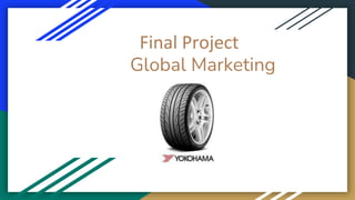 Global Marketing
Final Project
 