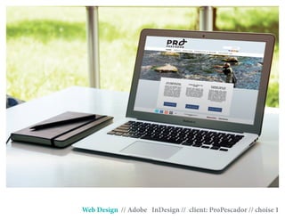 Web Design // Adobe InDesign // client: ProPescador // choise 1
 