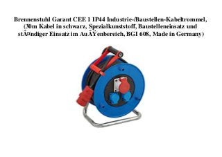 Brennenstuhl Garant CEE 1 IP44 Industrie-/Baustellen-Kabeltrommel,
(30m Kabel in schwarz, Spezialkunststoff, Baustelleneinsatz und
stÃ¤ndiger Einsatz im AuÃŸenbereich, BGI 608, Made in Germany)
 