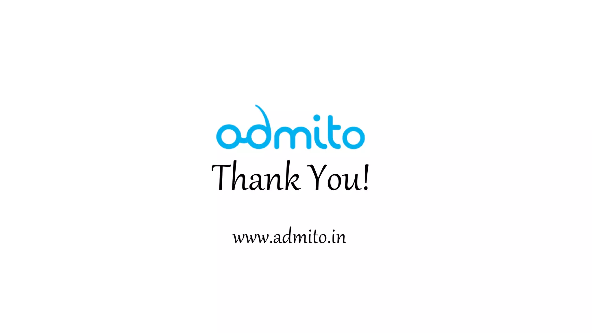 Thank You!
www.admito.in
 