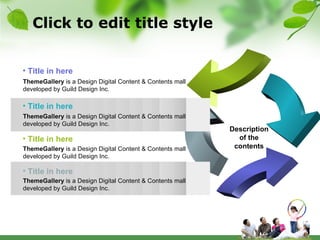 Click to edit title style Description of the contents Title in here ThemeGallery  is a Design Digital Content & Contents mall developed by Guild Design Inc. Title in here ThemeGallery  is a Design Digital Content & Contents mall developed by Guild Design Inc. Title in here ThemeGallery  is a Design Digital Content & Contents mall developed by Guild Design Inc. Title in here ThemeGallery  is a Design Digital Content & Contents mall developed by Guild Design Inc. 