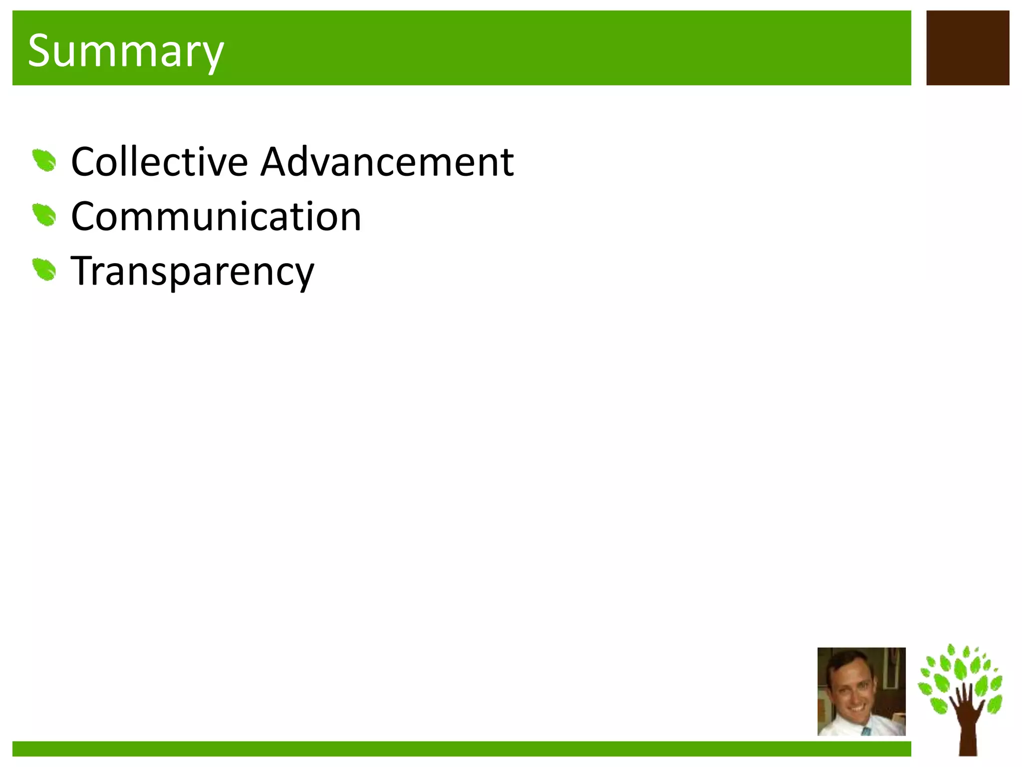 Summary
Collective Advancement
Communication
Transparency
 