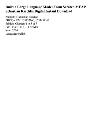 Build a Large Language Model From Scratch MEAP
Sebastian Raschka Digital Instant Download
Author(s): Sebastian Raschka
ISBN(s): 9781633437166, 1633437167
Edition: Chapters 1 to 5 of 7
File Details: PDF, 11.62 MB
Year: 2024
Language: english
 