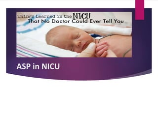 ASP in NICU
 