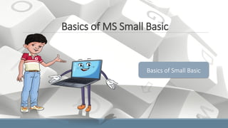 577243941-Basics-of-MS-Small-Basic-part-1.pptx