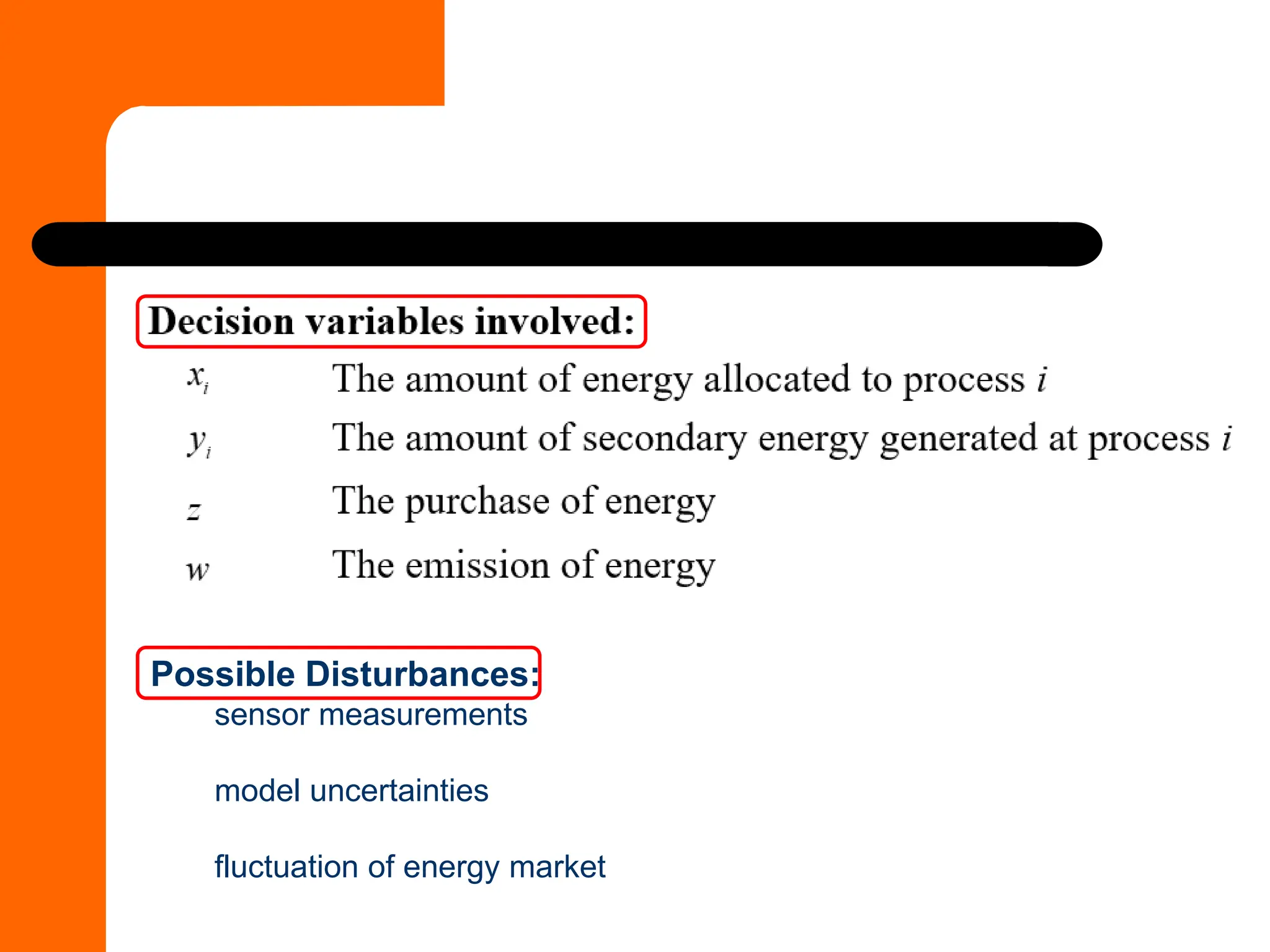 Possible Disturbances:
sensor measurements
model uncertainties
fluctuation of energy market
 