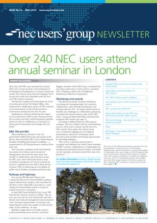 CoNtraCts • BooKs aND guiDEs • traiNiNg • usErs’ group • proJECt support sErViCEs • CoNFErENCEs • rECruitMENt • soFtwarE
ISSUE No.72 MAY 2015 www.neccontract.com
NEwslEttEr
More than 240 NEC users attended the annual
NEC Users’ Group seminar at the Institution of
Civil Engineers headquarters in central London last
month. The sell-out event attracted delegates from
around the world and culminated with the first-
ever NEC awards ceremony.
The keynote speaker was David Hancock, head
of construction at the UK Cabinet Office, who
endorsed the collaborative nature of NEC contracts
in his presentation on the UK government’s
construction strategy for the next 10 years.
Outlining his vision for delivering the targets
set by Construction 2025 he said, ‘having survived
the recession and with a full development pipeline
ahead, it’s time to collaborate as an industry, to
future-proof construction and change it for the
better.’
BIM, FM and NEC
Simon Rawlinson, member of the UK
government’s BIM Task Group and partner at EC
Harris, then described NEC’s role in delivering the
benefits of building information modelling − a
requirement for all UK government contracts from
next year.
Tim Cummins, president of the International
Association for Contract and Commercial
Management, discussed the latest ideas and
models of collaboration and what these mean
for NEC users, after which John Kenny, head
of facilities management at Crown Commercial
Services, explained how the NEC3 Term Service
Contract (TSC) is delivering up to £4 billion of
public sector facilities management frameworks.
Railways and highways
Next up was Phil Bennett, finance and
commercial director for Network Rail’s southern
region infrastructure projects, who described its
decision to start using NEC a year ago as, ‘a new
chapter for Network Rail, based on a spirit of
mutual trust and co-operation.’
In April 2014 Network Rail let four 5-year NEC
Framework Contracts worth £1.2 billion. ‘We are
now one year into the new frameworks and have
already seen reduced management and transaction
costs, increased opportunities to innovate, and
improvements in both the quality of work and the
safety of the workforce,’ he said.
Maththew Lugg, director of public services
at Mouchel Infrastructure Services, and Peter
Higgins, member of the NEC board, concluded the
morning session with a review of how a standard
TSC is helping to deliver the UK Highways
Maintenance Efficiency Programme.
Workshops and awards
The afternoon session involved workshops
on setting and managing target cost contracts;
collaboration, early warning and disputes; and
working with the TSC. An expert panel session on
benefits and challenges to collaborative partnering
concluded the formal sessions, after which NEC
Users’ Group president Rudi Klein presented the
inaugural NEC awards (see page 2).
According to Rekha Thawrani, NEC general
manager, ‘We were thrilled with the overwhelming
success of this year’s seminar and the first ever
NEC awards. Once again, this sell-out event
was a wonderful engaging mix of insightful
presentations, interactive workshops, panel
discussion and excellent networking opportunities
for attending delegates.
‘The event is a standout opportunity to
recognise and celebrate the world’s finest examples
of NEC3 contract collaborations. I congratulate our
sterling and inspirational award winners, and thank
our key speakers, presenters and all the users who
joined us.’ ●
For further information including a detailed seminar
report and copies of presentations visit the NEC website
at neccontract.com/seminar15.
over 240 NEC users attend
annual seminar in london
SIMON FULLALOVE EDitor
CONTENTS
Inaugural NEC award winners include major 2
Dutch project
South African university delivers 35 3
NEC projects
New NEC3 solutions guide published 3
New training course on ECC commercial 3
aspects
NEC contracts and CDM 2015 4
Virtual observations provide NEC users 5
with location-specific weather reports
NEC early warnings – the need for a more 6
positive perception
FAQs 7
ICE Register of Accredited NEC3 ECC 8
Project Managers
Diary 8
The new £136 million permanent premises for the
International Criminal Court in The Hague,
Netherlands, will be delivered on time and budget
in September this year under an NEC3 Engineering
and Construction Contract (ECC) option C (target
cost with activity schedule). Currently the biggest-
ever use of ECC in mainland Europe, the project
won the NEC Large Project of the Year award at
the inaugural NEC awards in London last month
(see page 2)
 