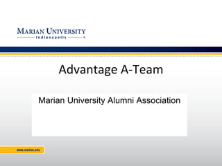 Advantage A-Team
Marian University Alumni Association
 