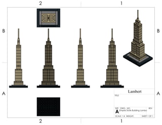 2 1
A
B
A
B
12
Empire State Building Lambo
SHEET 1 OF 1SCALE: 1:4 WEIGHT:
REVDWG. NO.
A
SIZE
TITLE:
Lambert
 
